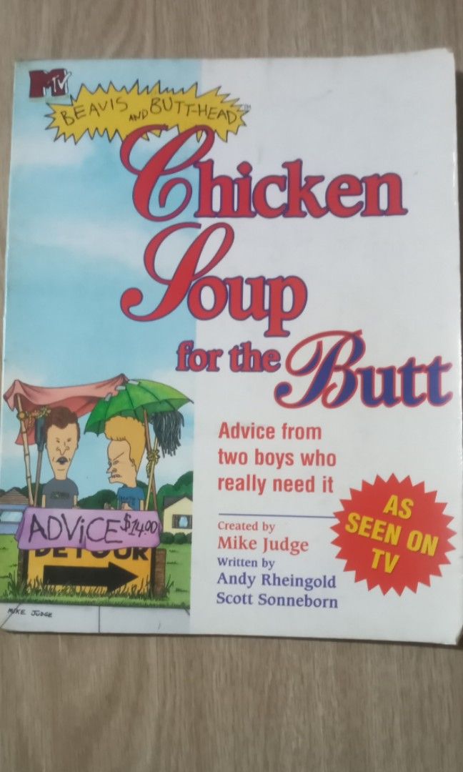 Beavis & Butthead: Chicken soup for the butt (Category: Storybooks) located in San Mateo. Submitted by waynetek14 (Listing ID 1263550834, Image 1). Description: Beavis & Butthead: Chicken soup for the butt condition: no pen marks no folds no missing pages item location: San Mateo, Rizal shipping: lalamove payment: gcash.