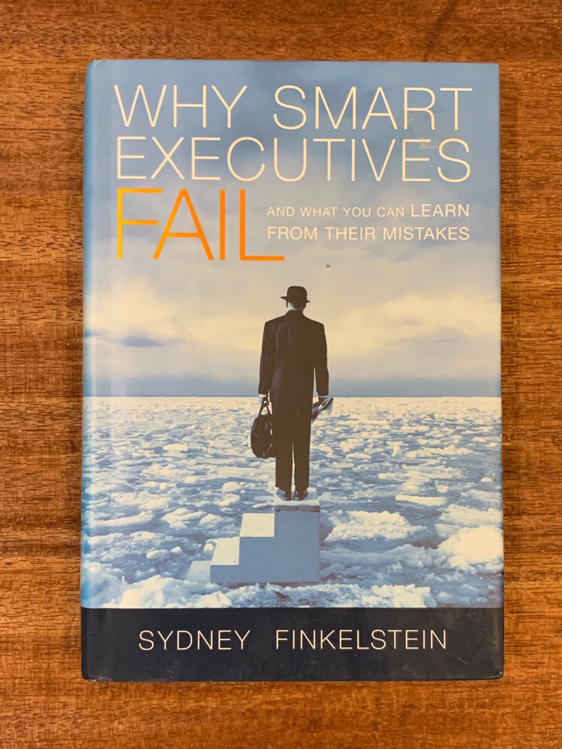 Why Smart Executives Fail: And What You Can Learn from Their  Mistakes|Paperback