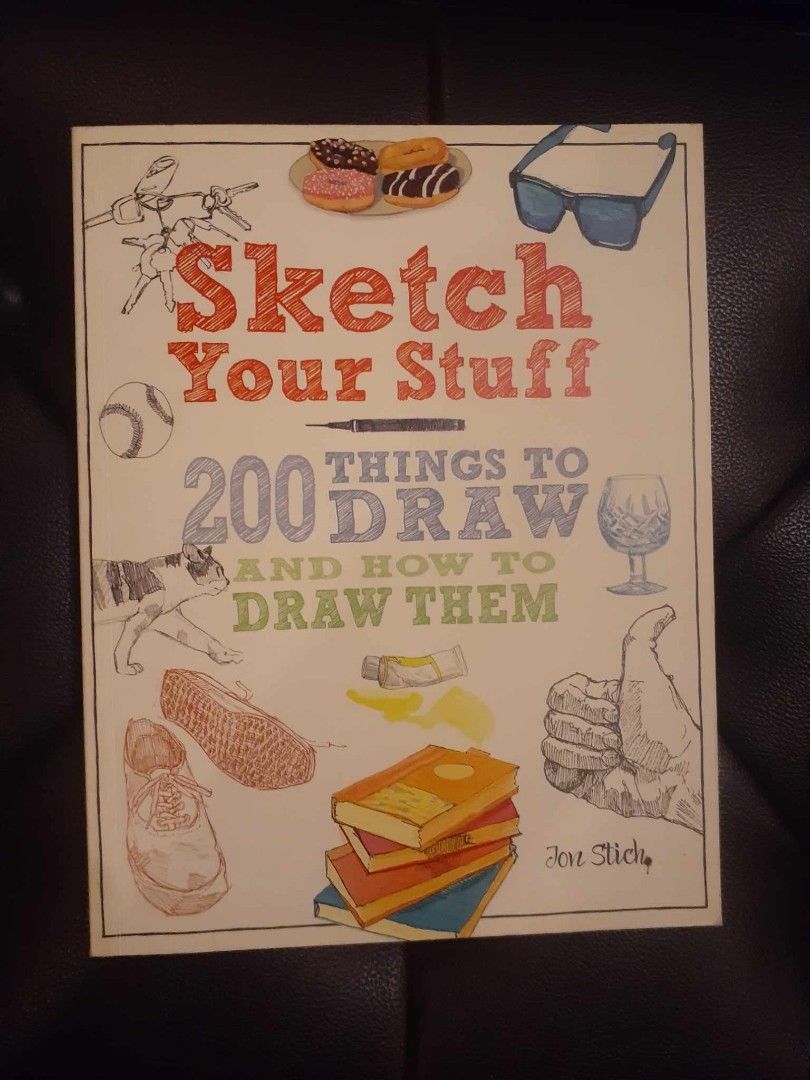 Sketch Your Stuff: 200 Things to Draw and How to Draw Them