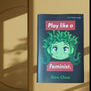 Play Like a Feminist - Shira Chess