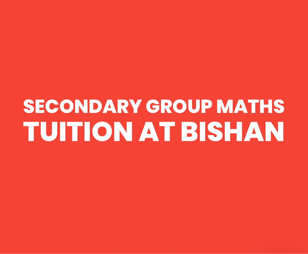Secondary Group Maths Tuition at Bishan, Learning \u0026 Enrichment, Enrichment \u0026 Tuition on Carousell