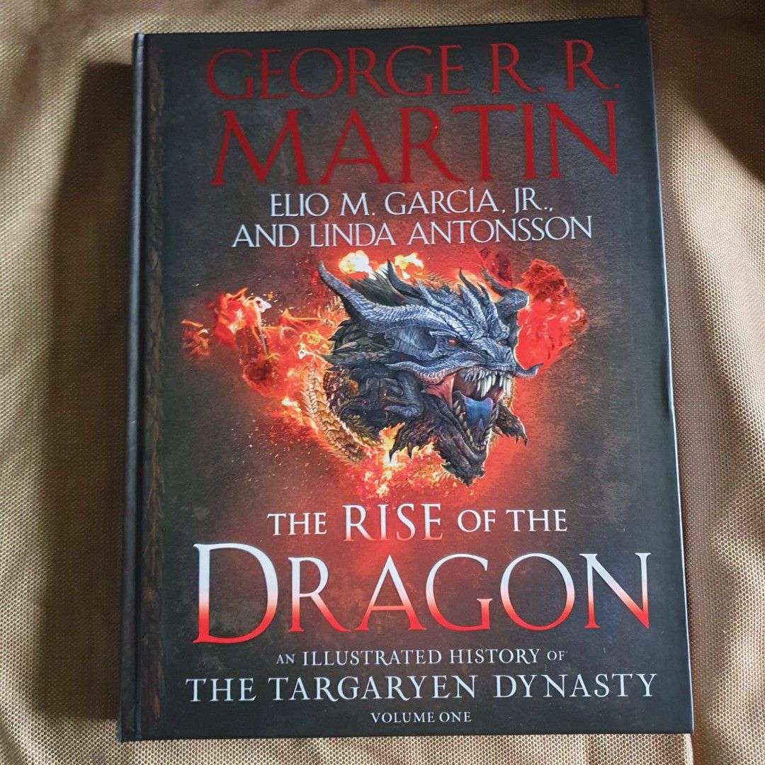 The Rise of the Dragon An Illustrated History of the Targaryen Dynasty
