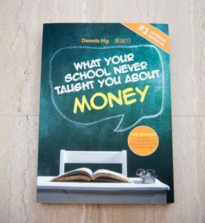 What Your School Never Taught You About MONEY - Dennis Ng