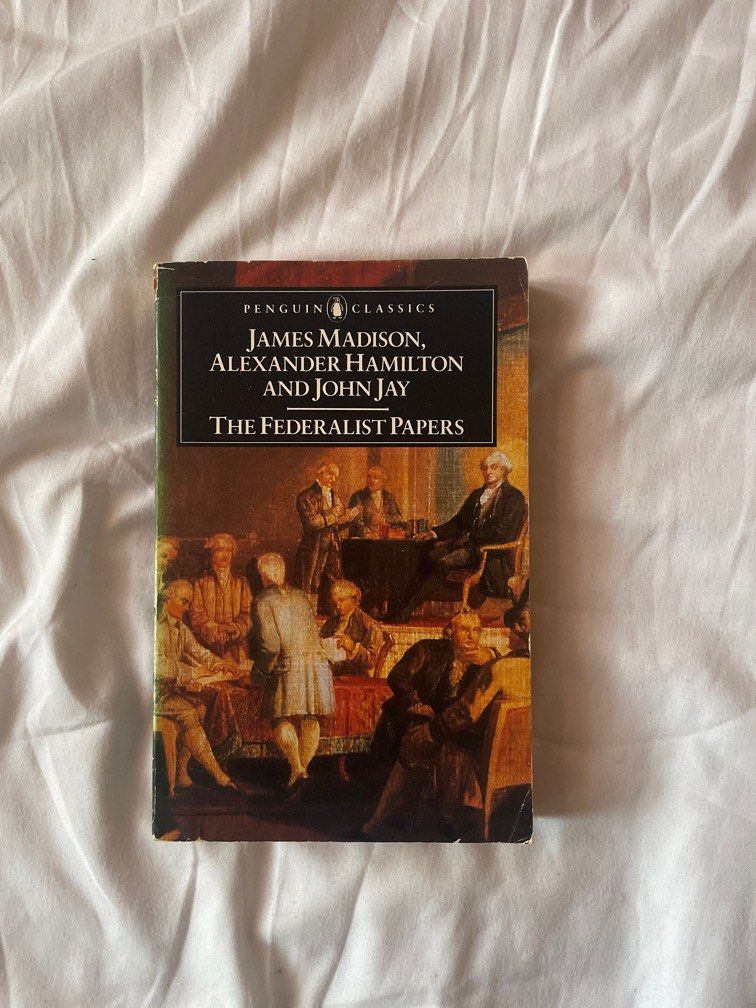 The Federalist Papers by James Madison Alexander Hamilton and John Jay Penguin Classics
