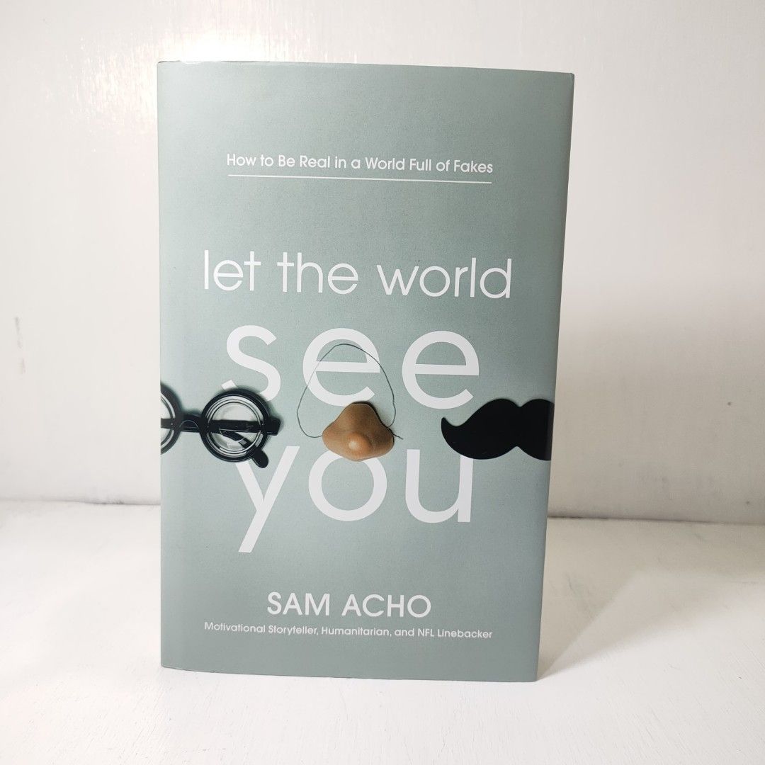 Let the World See You:How to be Real in a World Full of Fakes by Sam