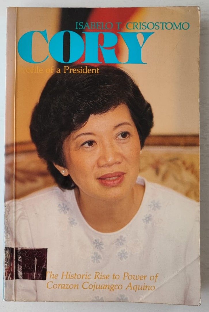 CORY, Profile of a President. The Historic Rise to Power of Corazon