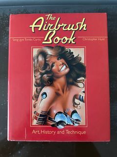 The Airbrush Book: Art, History, and Technique by Seng-gye Tombs Curtis and Christopher Hunt