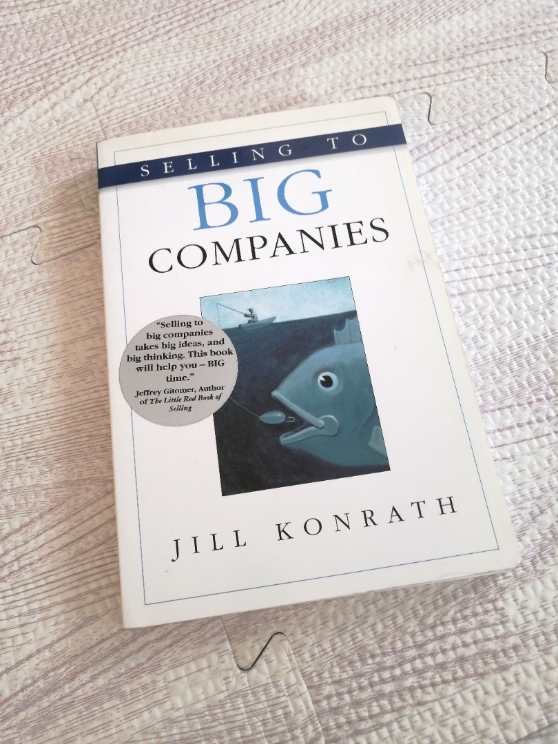 Selling to Big Companies by Jill Konrath, Hobbies  Toys, Books   Magazines, Fiction  Non-Fiction on Carousell