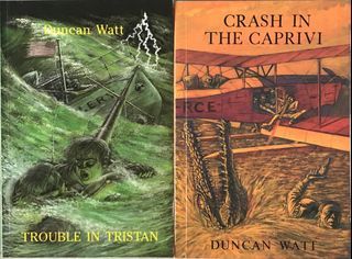2 books by Duncan Watt : Trouble in Tristan & Crash in the Caprivi