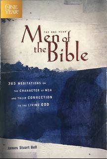 Christian : The One Year : Men of the Bible : 365 Meditations on the Character of Men and Their Connection to the Living God by James Stuart Bell