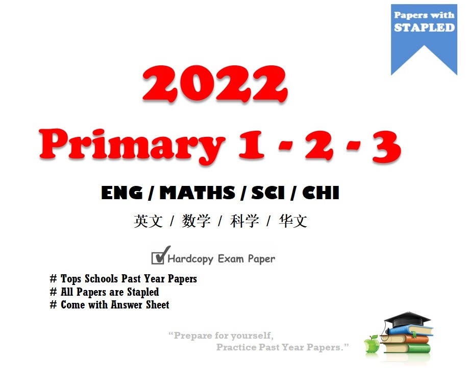 2022 Primary 1 / Primary 2 / Primary 3 Exam Papers Past Year Exam