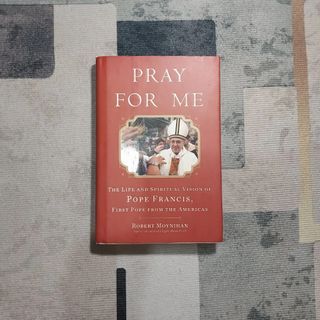 PRAY FOR ME: The Life and Spiritual Vision of Pope Francis, First Pope from the Americas (Hardcover)