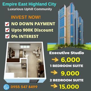 No DP. 1bedroom Empire East Highland City Pasig-Cainta For sale condo/Pre-selling  nr. Araneta Cubao,Sm Marikina, LRT, Ortigas,Eastwood