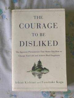 The Courage to be Disliked by Ichiro Kishimi and Fumitake Koga