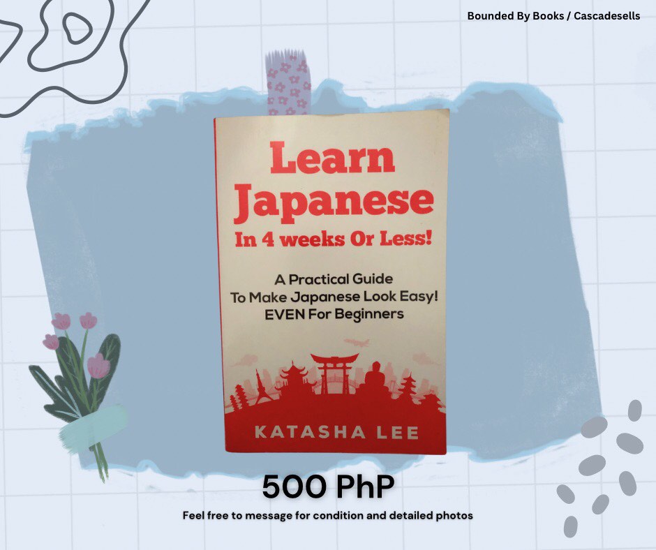 Learn Japanese In 4 Weeks or Less! A practical Guide To Make Japanese