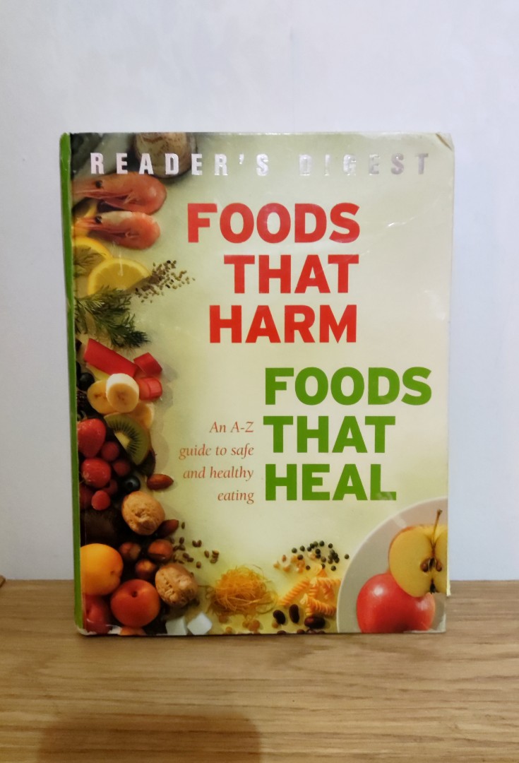 Foods That Harm, Foods That Heal: An A-Z Guide to Safe and Healthy ...