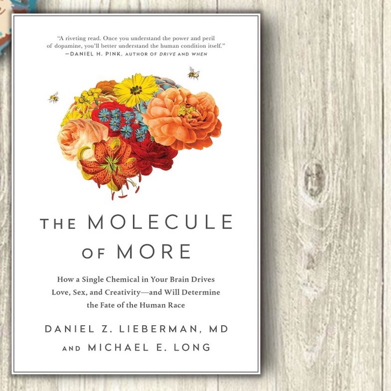 The Molecule of More by Daniel Z. Lieberman MD and Michael E. Long