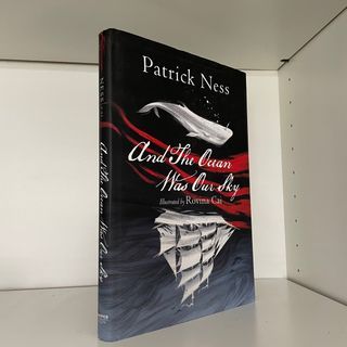 And The Ocean Was Our Sky by Patrick Ness