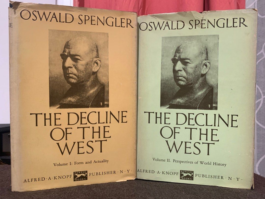 The Decline of the West Volume I, Form and Actuality, and Volume II