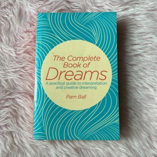 The Complete Book of Dreams by Pam Ball