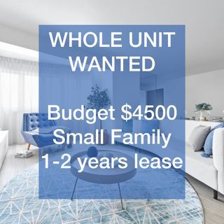 WHOLE UNIT WANTED by SMALL FAMILY with Budget $4500!