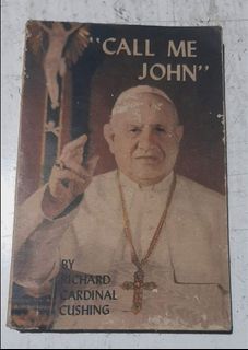 "CALL ME JOHN" A LIFE OF POPE JOHN XXIII BY RICHARD CARDINAL CUSHING 1969 FIRST PRINTING
PUBLISHED ST PAUL PUBLICATIONS
PASAY CITY, PHILIPPINES
