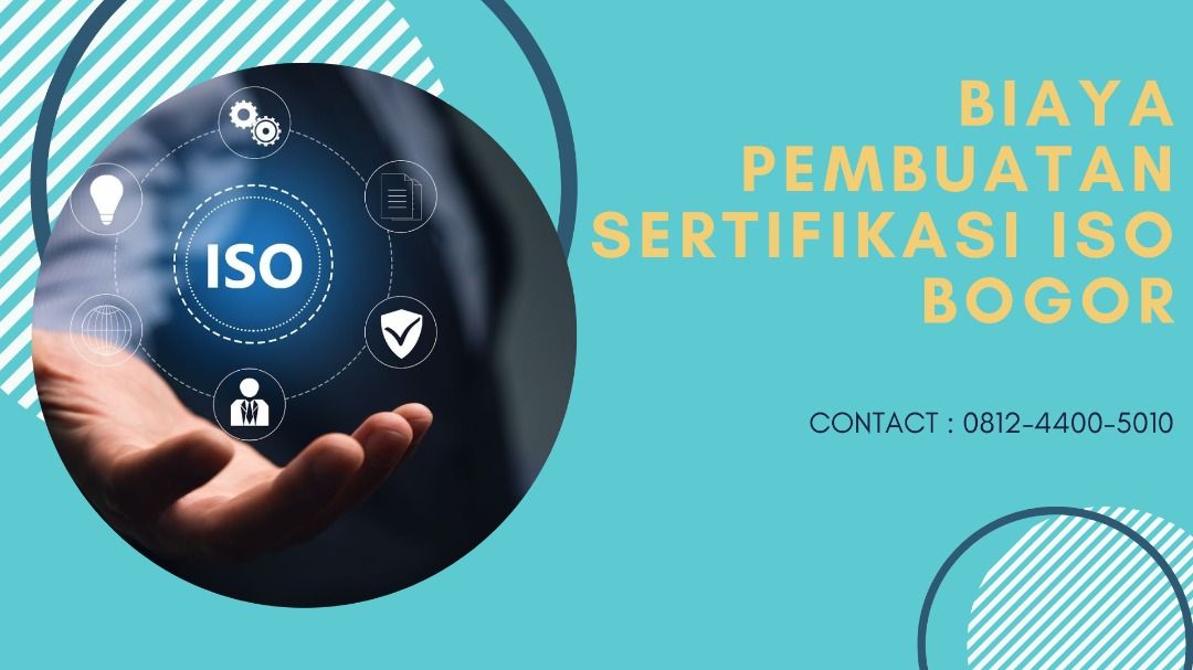 Biaya Pembuatan Sertifikasi ISO Bogor