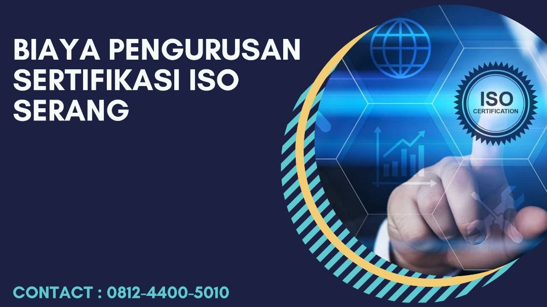 Biaya Pengurusan Sertifikasi ISO Serang