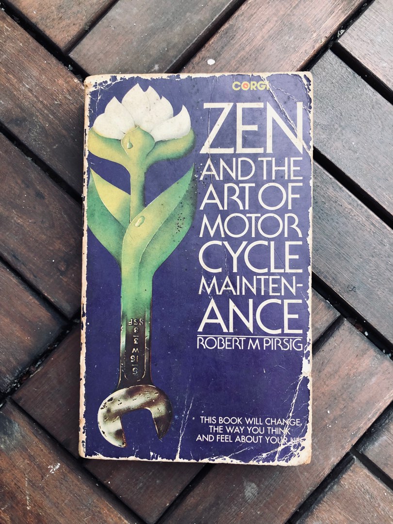 Zen and the Art of Motorcycle Maintenance by Robert M. Pirsig