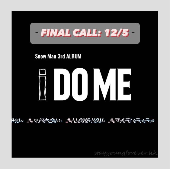 FINAL CALL］Snow Man 3rd ALBUM《i DO ME》｜Snow Man 深澤辰哉佐久間