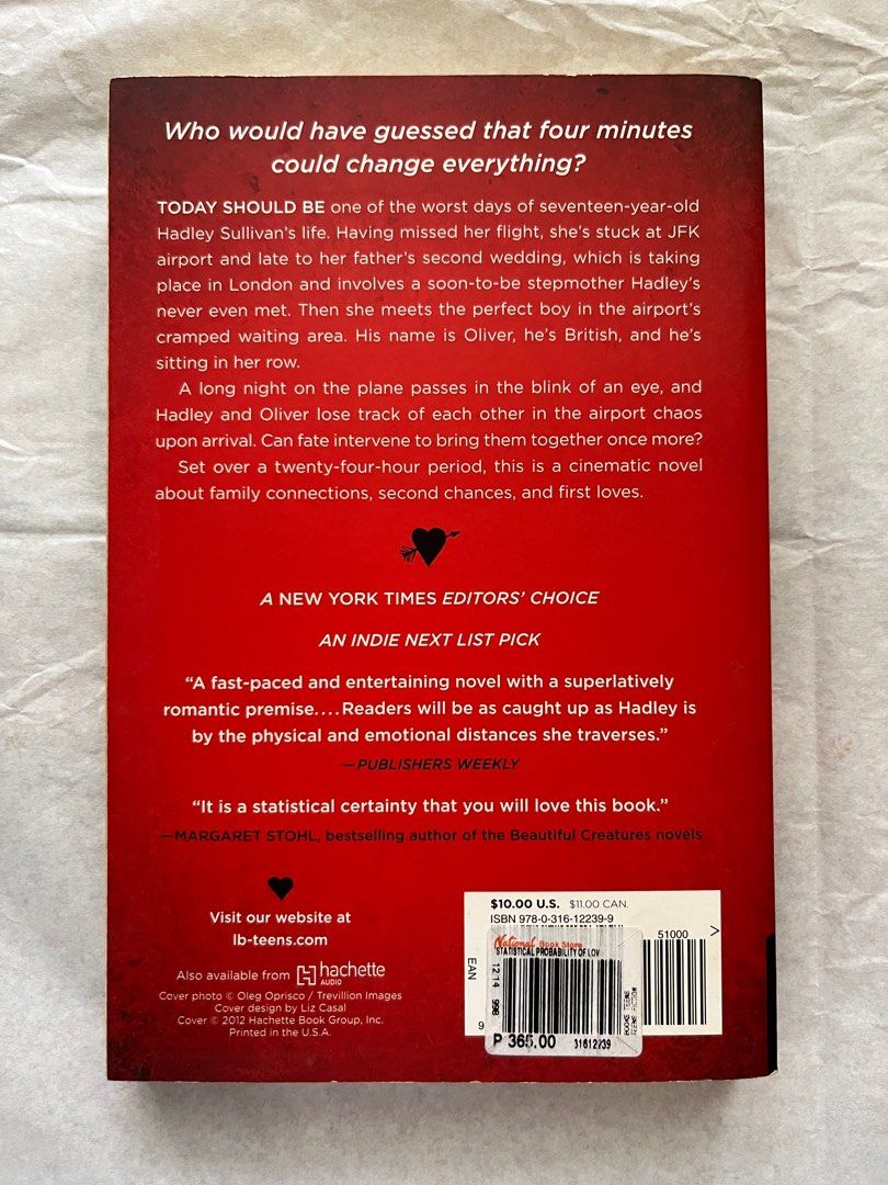 [BOOK] The Statistical Probability of Love at First Sight (Category: Storybooks) located in Paranaque City. Submitted by margauxm (Listing ID 1237212936, Image 3). Description: “Love is the strangest, most illogical thing in the world.” PLEASE READ FIRST :) ❗️7.5/10 condition! ❗️Evident signs of aging ❗️NO spine cracks ❗️NO ANNOTATIONS OR WRITING ANYWHERE ❗️Genres: YA, Fiction, Contemporary, Romance BOUGHT FOR PHP 365.00 from National Bookstore S