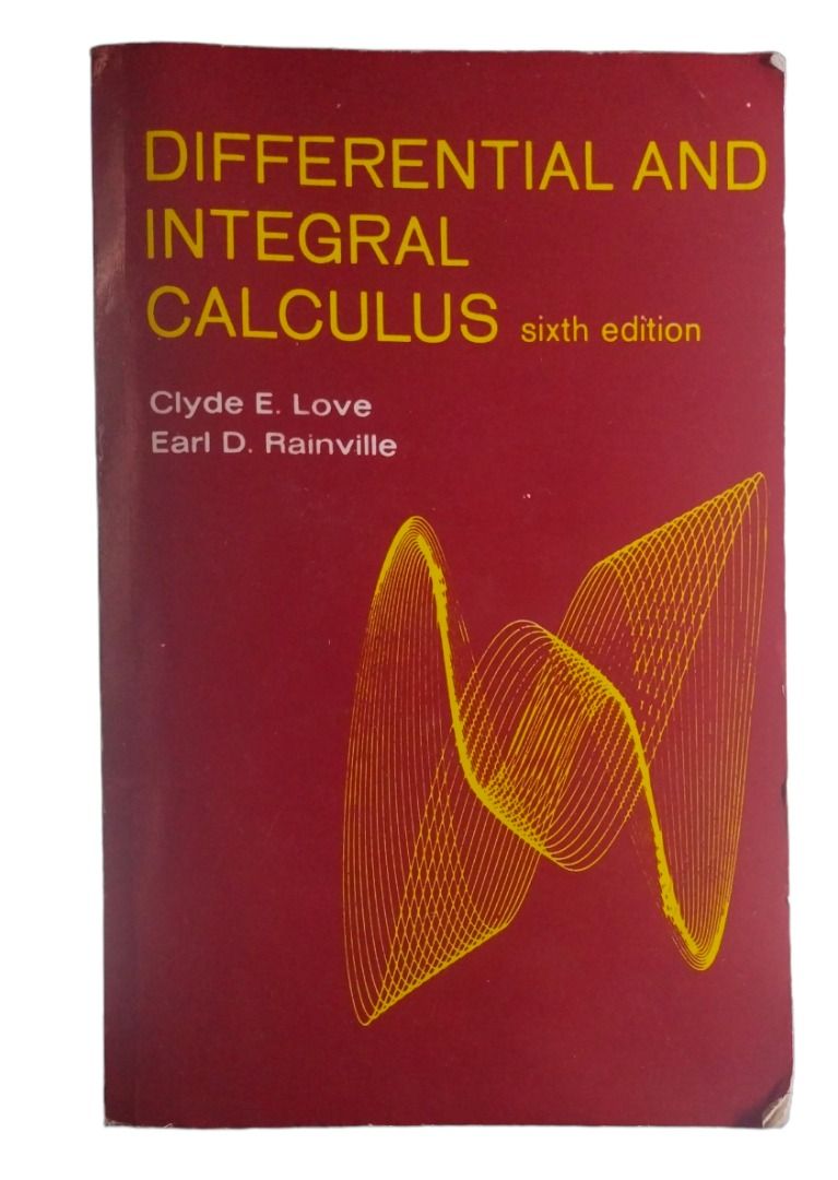 Differential and Integral Calculus sixth edition (Clyde E. Love, Earl D