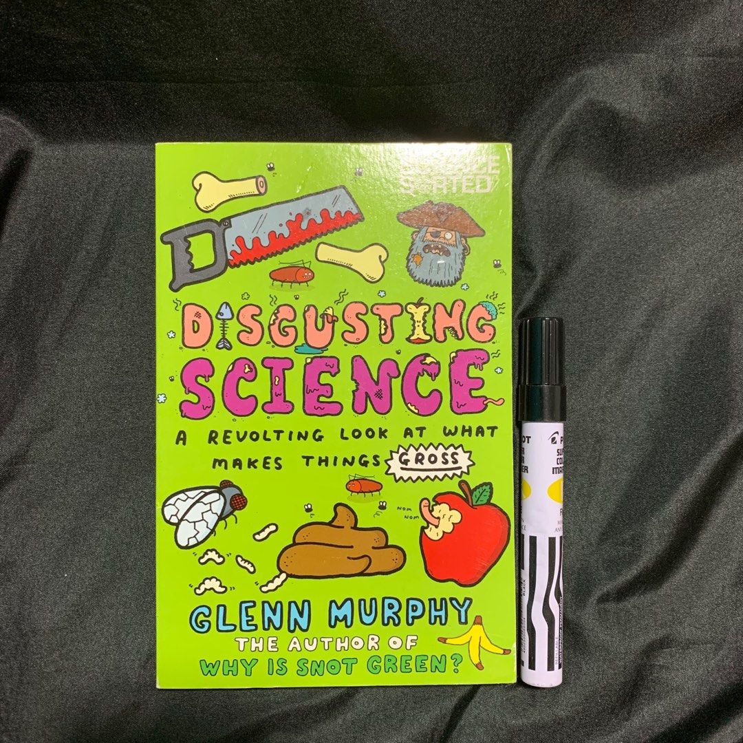 Disgusting Science A Revolting Look at What Makes Things Gross