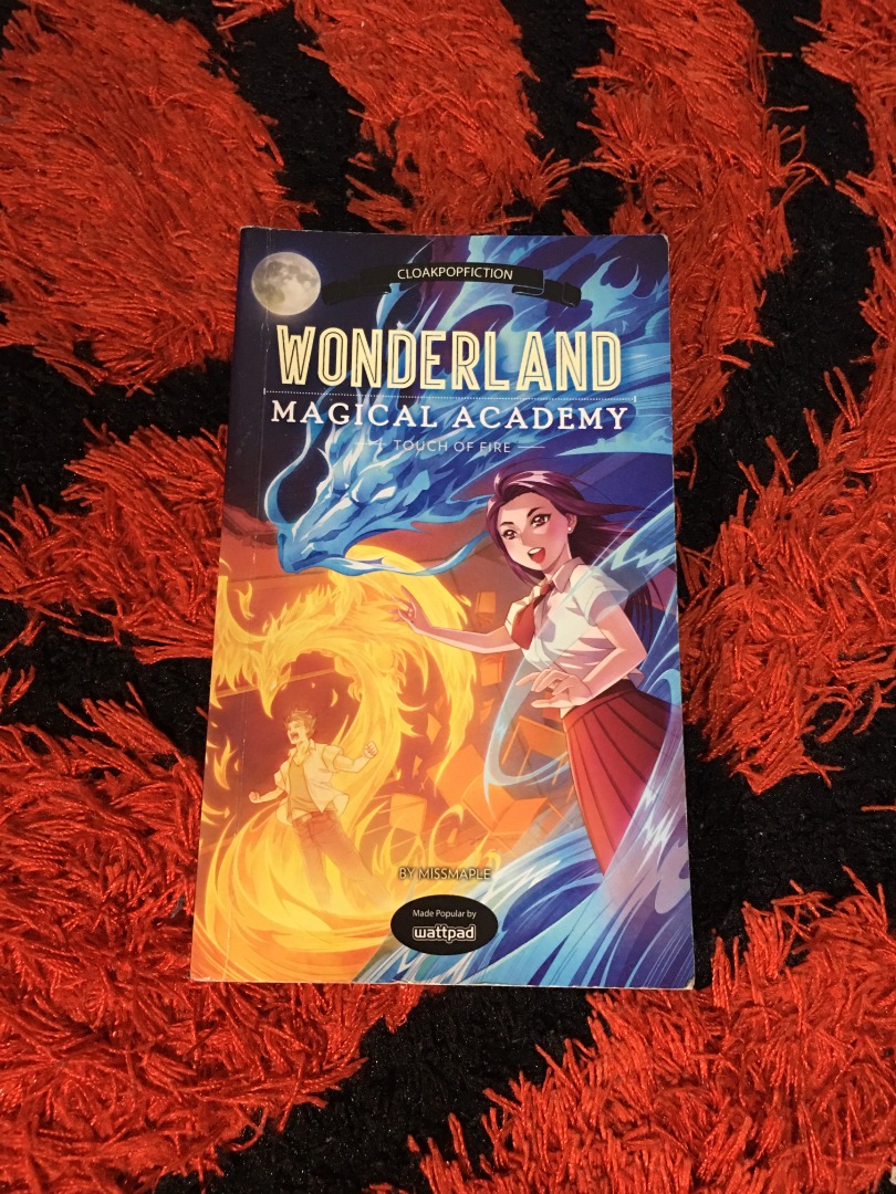 Wonderland Magical Academy: Touch of Fire (Cloak PopFiction) - Missmaple -  Wattpad