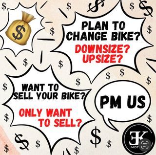 SELLING YOUR BIKE? PLANNING TO UPGRADE? PM US 