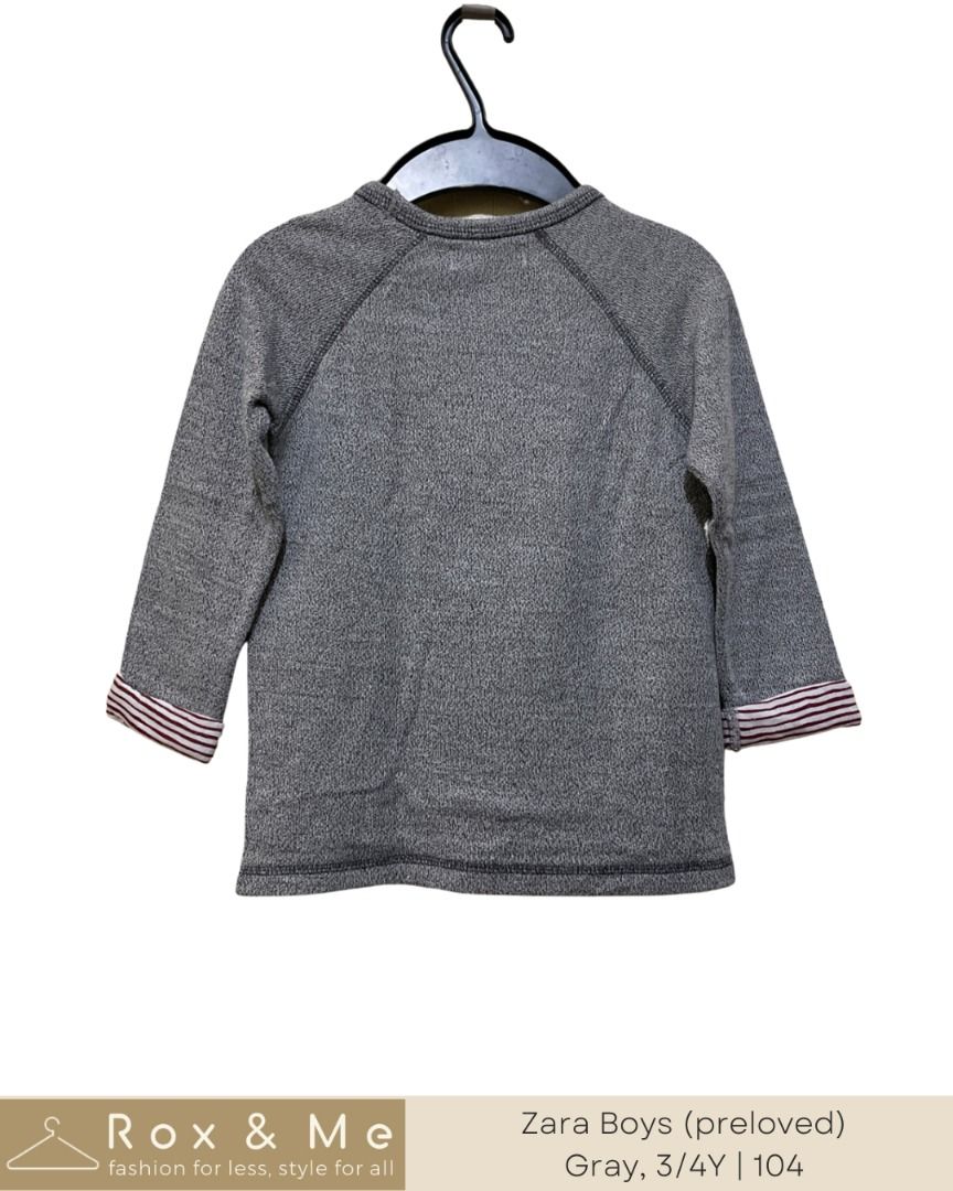 Zara Boys - Gray Long sleeve Pullover Size 3/4Y (Preloved) (Category: Babies & Kids Fashion) located in Mandaue City. Submitted by blazebianca (Listing ID 1235774781, Image 2). Description: PRODUCT DETAILS & FEATURES: Item Name: Gray long sleeve/pullover Brand: ZARA Boys Color: Acid Gray with red stripes lining Size on tag: 3/4Y, 104cm ITEM CONDITION: - Personal PRELOVED ITEM. Not ukay2x. - Well used but NO FLAW, only normal signs of wash & wear.