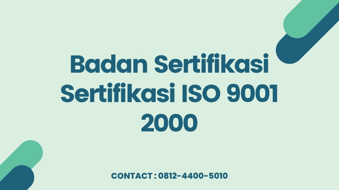 Badan Sertifikasi Sertifikasi ISO 9001 2000