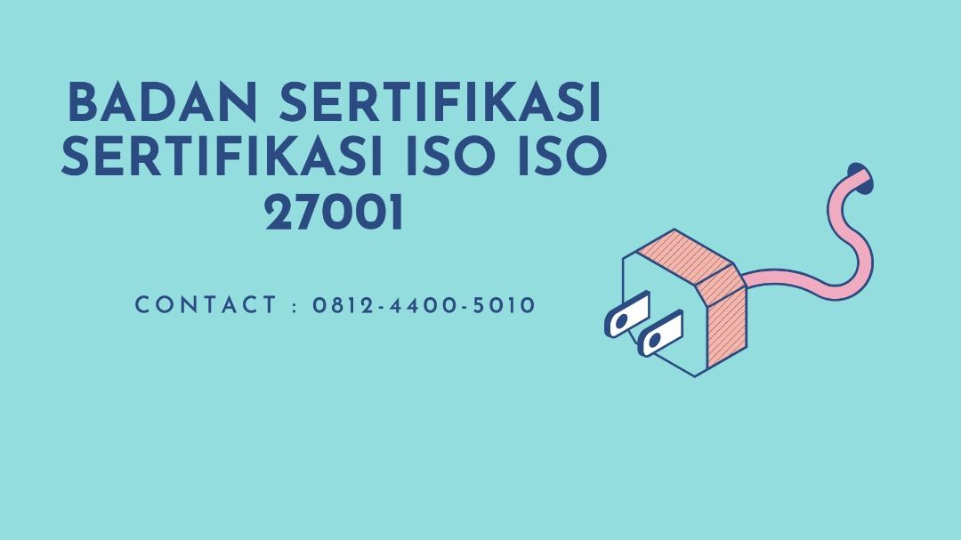 Badan Sertifikasi Sertifikasi ISO Iso 27001
