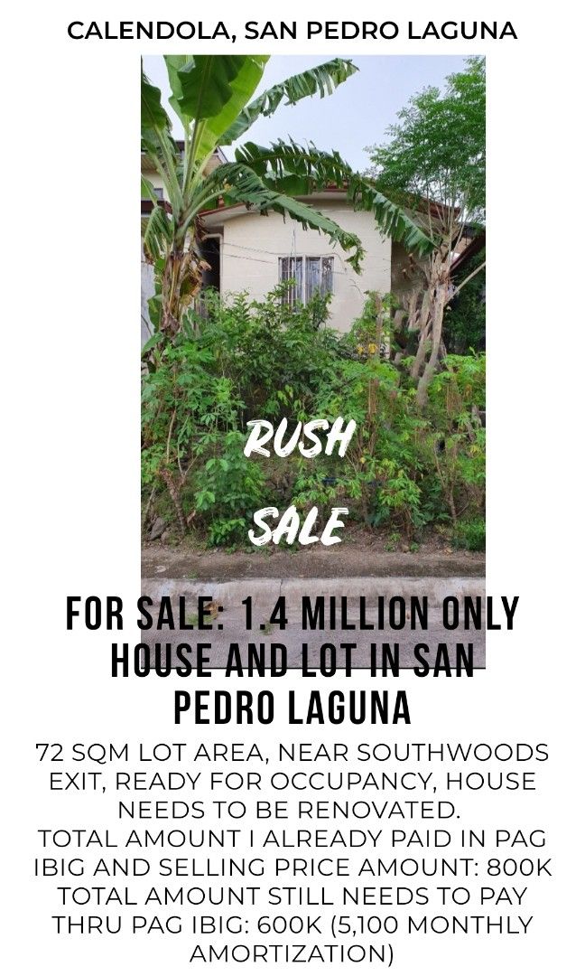 San Pedro House and Lot (Category: House & Lot) located in Makati City. Submitted by bluedpurplesweets (Listing ID 1242260518, Image 1). Description: 72 SQM LOT AREA, NEAR SOUTHWOODS EXIT, READY FOR OCCUPANCY, HOUSE NEEDS TO BE RENOVATED. TOTAL AMOUNT I ALREADY PAID IN PAG IBIG AND SELLING PRICE AMOUNT: 800K TOTAL AMOUNT STILL NEEDS TO PAY THRU PAG IBIG: 600K (5,100 MONTHLY AMORTIZATION).