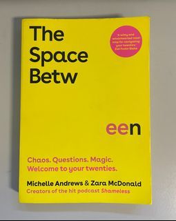 The Space Between: Chaos. Questions. Magic. Welcome to your twenties by Zara McDonald.