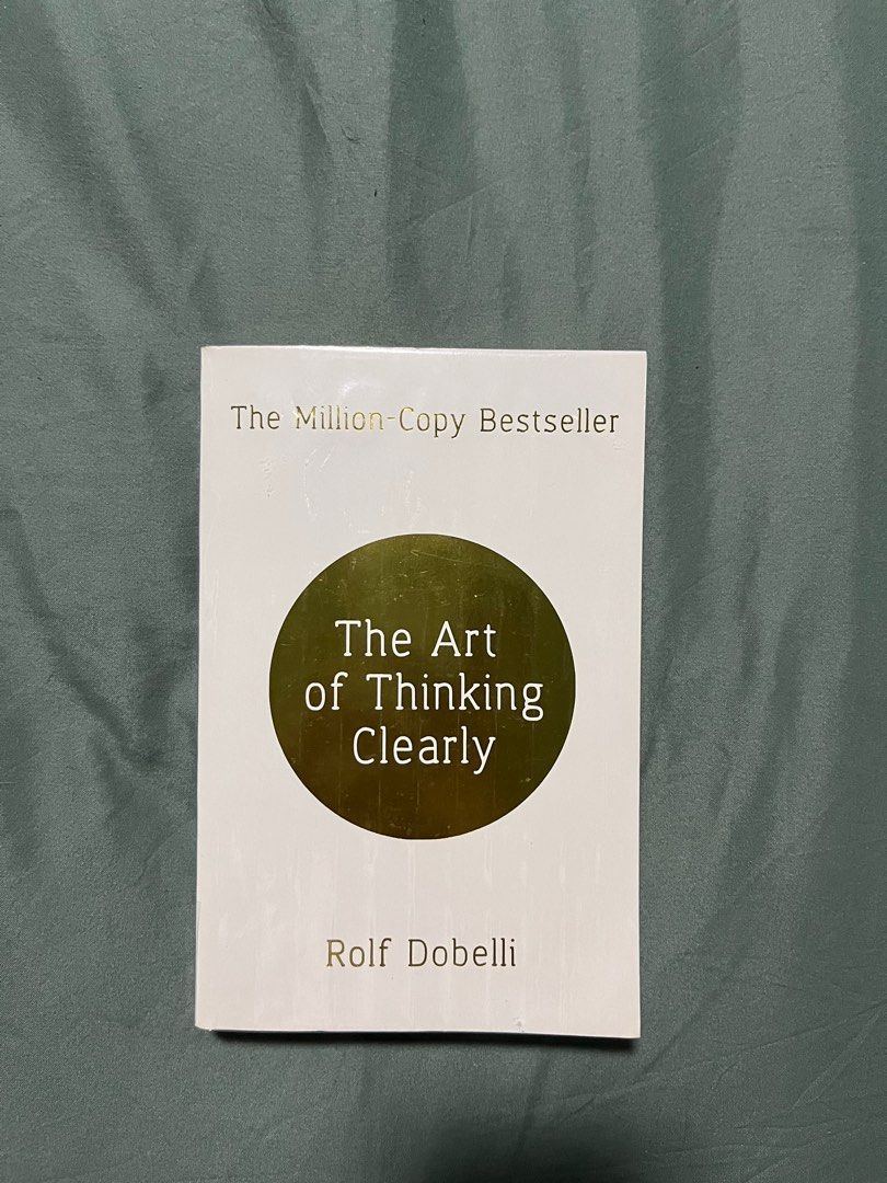 The Art of Thinking Clearly (Category: Storybooks) located in Valenzuela. Submitted by keroppiverse (Listing ID 1242565529, Image 1). Description: -Good as new with plastic cover -Please note that there are highlights on some pages.