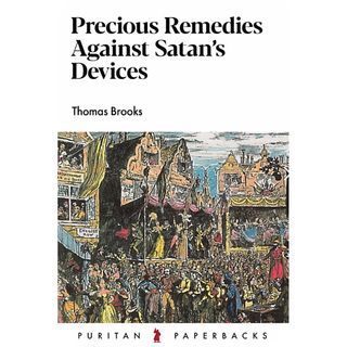Puritan Paperbacks: Precious Remedies Against Satan’s Devices (Christian Book)