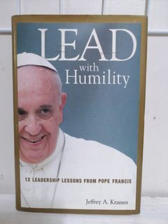Lead with Humility: 12 Leadership Lessons from Pope Francis