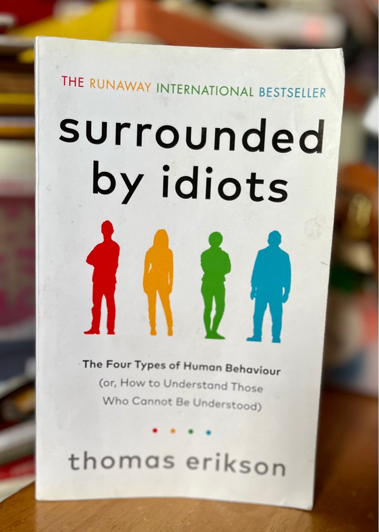 Surrounded by Idiots by Thomas Erikson The Four Types of Human Behavio