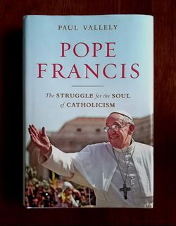 Pope Francis.  The Struggle for the Soul of Catholicism