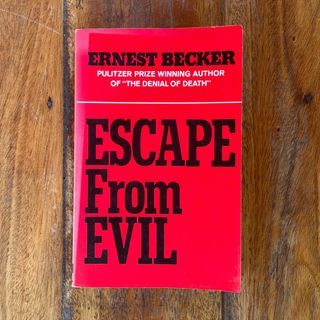 Escape from Evil Ernest Becker Denial of Death Psychology Philosophy Classics
