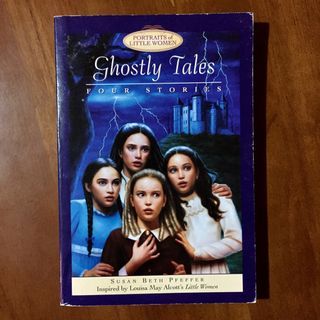 Ghostly Tales: Four Stories by Susan Beth Pfeffer (Portraits of Little Women Series / Inspired by Louisa May Alcott’s “Little Women”)
