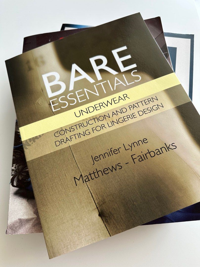 Bare Essentials: Underwear: Construction and Pattern Drafting for