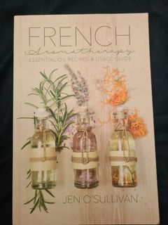 French Aromatheraphy Essential Oil Recipes & Usage Guide