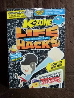 K-ZONE LIFE HACKS; YOUR CHEAT SHEET TO LIFE K-Zone Magazine